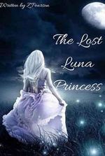 The Lost Luna Princess