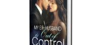 My Ex-Husband is Out of Control Novel by Glory Writes